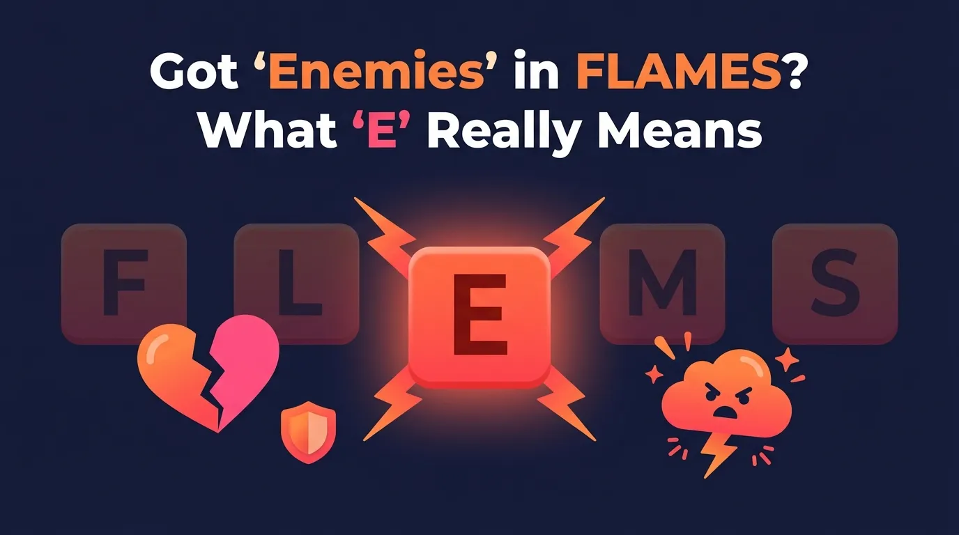 Got Enemies in FLAMES What E Really Means